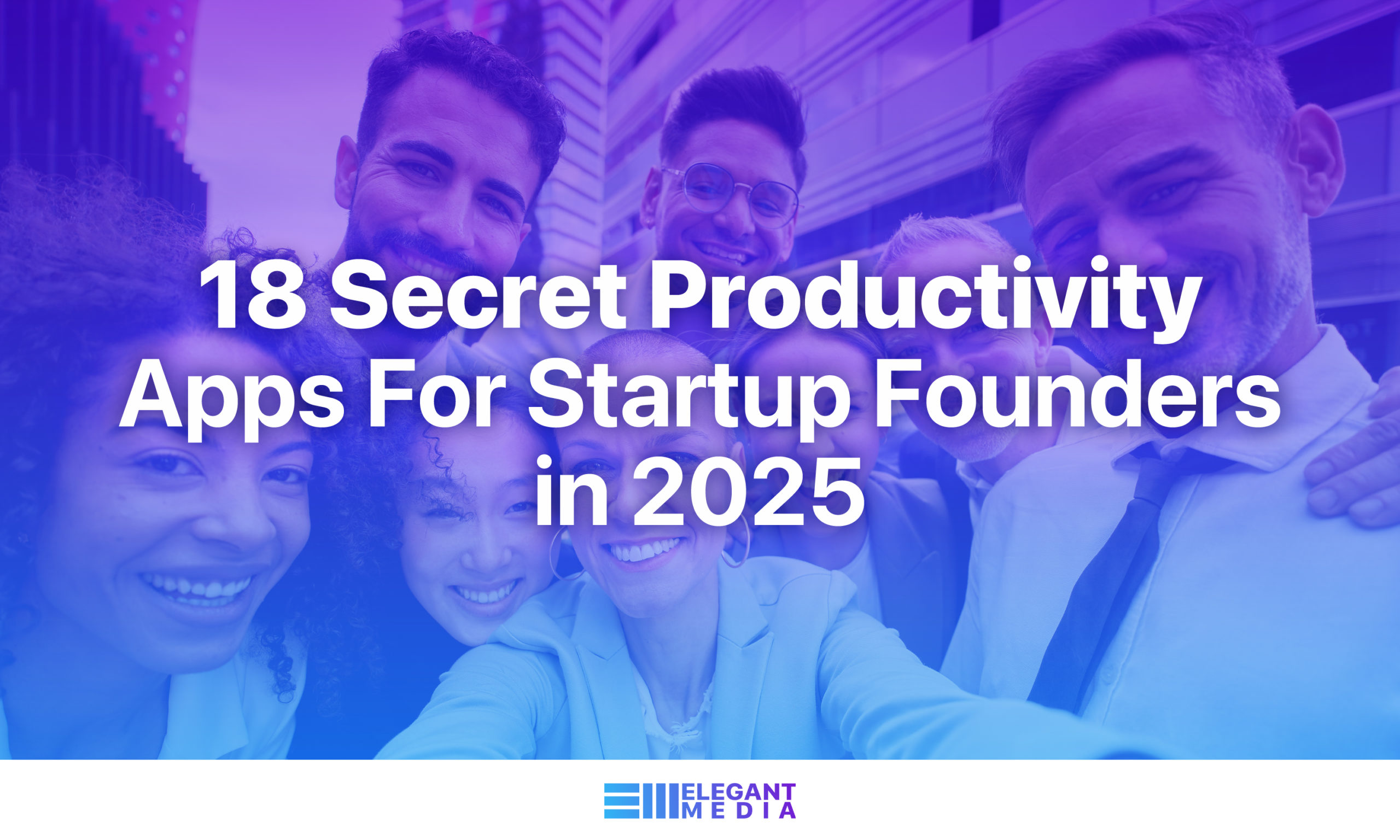 18 Secret Productivity Apps For Startup Founders in 2025