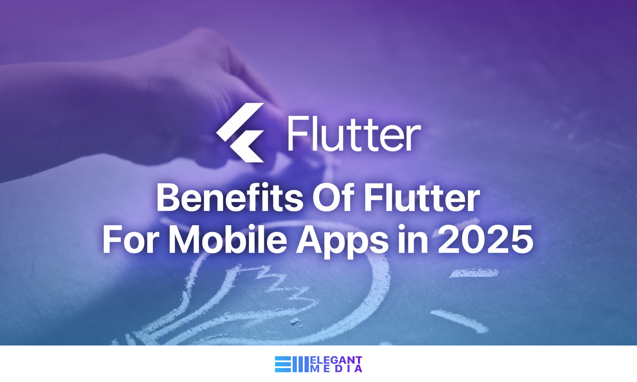 Benefits Of Flutter For Mobile Apps in 2025