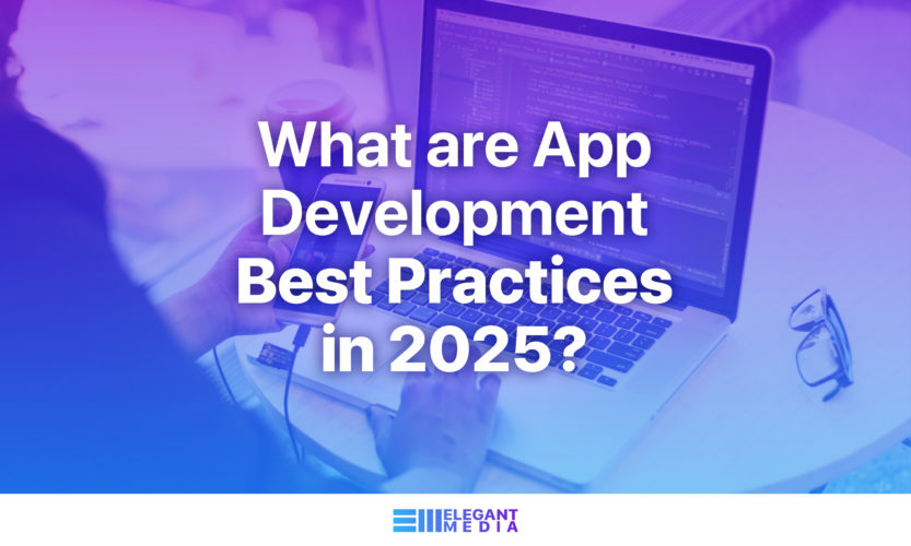 What are App Development Best Practices in 2025?