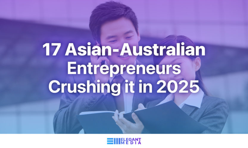 17 Asian-Australian Entrepreneurs Crushing it in 2025