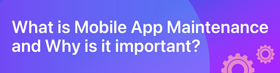 Mobile App Maintenance & Support